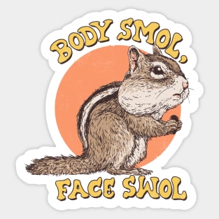 Body Smol, Face Swol Sticker